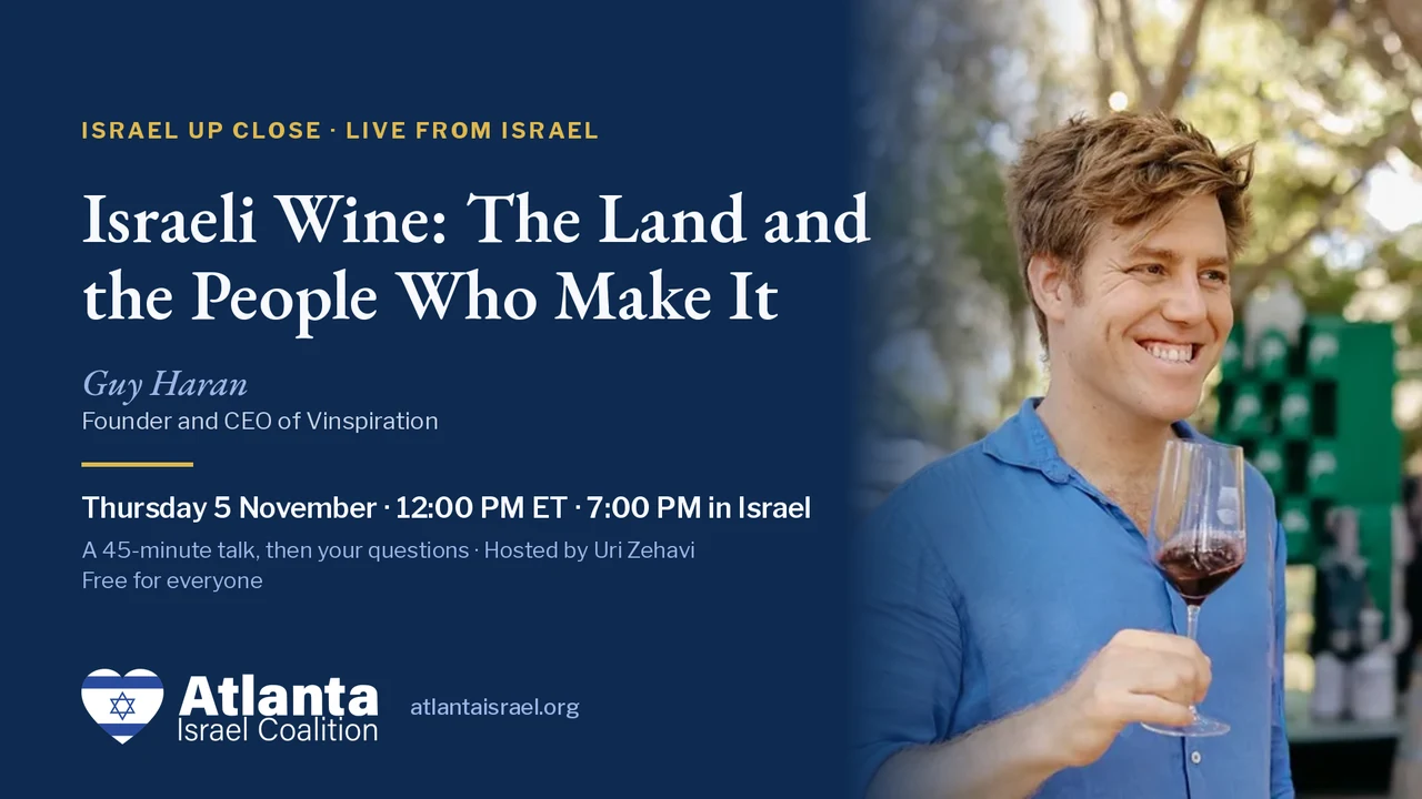 Israel Up Close card: Israeli Wine: The Land and the People Who Make It, with Guy Haran. Thursday 5 November, 12:00 PM ET, 7:00 PM in Israel.